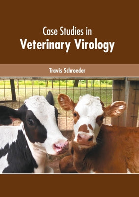 Case Studies in Veterinary Virology by Schroeder, Travis