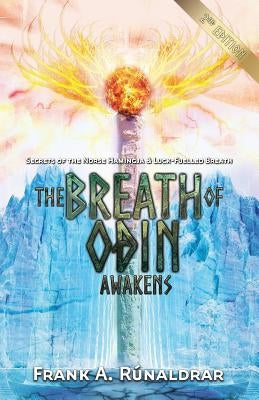 The Breath of Odin Awakens: Secrets of the Norse Hamingja and Luck-Fuelled Breath by Rúnaldrar, Frank a.