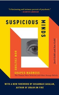 Suspicious Minds: How Culture Shapes Madness Paperback Free Press