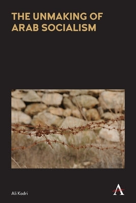 The Unmaking of Arab Socialism Paperback Anthem Press