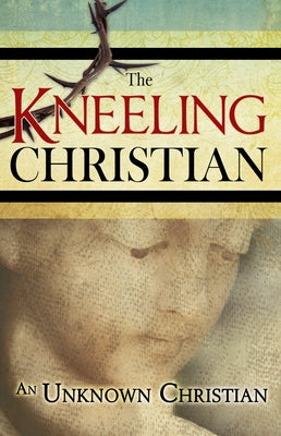 The Kneeling Christian Paperback Whitaker House