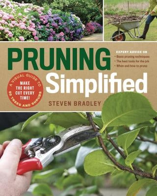 Pruning Simplified: A Step-By-Step Guide to 50 Popular Trees and Shrubs Paperback Timber Press (OR)