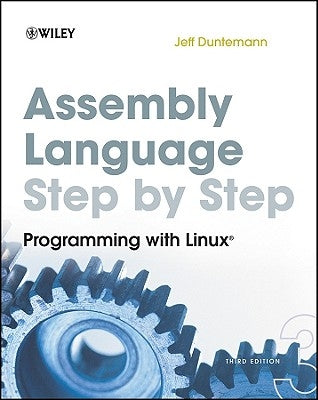 Assembly Language Step-By-Step: Programming with Linux by Duntemann, Jeff