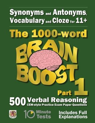 Synonyms and Antonyms, Vocabulary and Cloze: The 1000 Word 11+ Brain Boost Part 1: 500 CEM style Verbal Reasoning Exam Paper Questions in 10 Minute Te by Eureka! Eleven Plus Exams