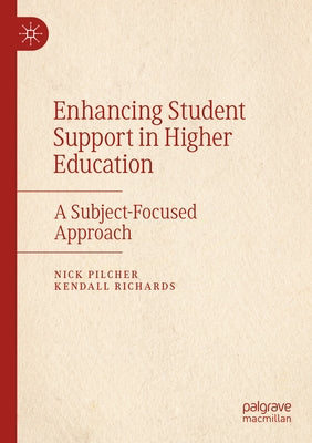 Enhancing Student Support in Higher Education: A Subject-Focused Approach by Pilcher, Nick