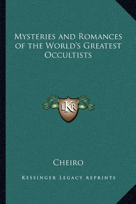 Mysteries and Romances of the World's Greatest Occultists Paperback Kessinger Publishing