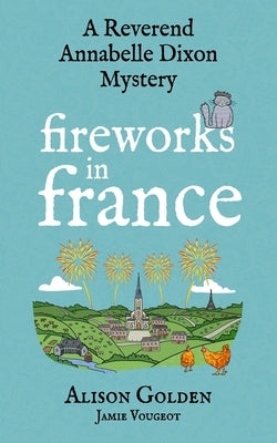 Fireworks in France: A Reverend Annabelle Cozy Mystery Paperback Independently Published