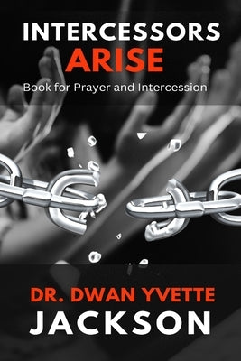 Intercessors Arise: Book for Prayer and intercessors Paperback Leeds Press Corp.