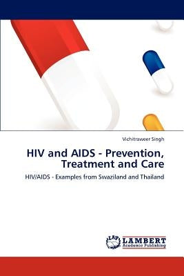 HIV and AIDS - Prevention, Treatment and Care Paperback LAP Lambert Academic Publishing