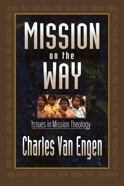 Mission on the Way: Issues in Mission Theology Paperback Baker Academic
