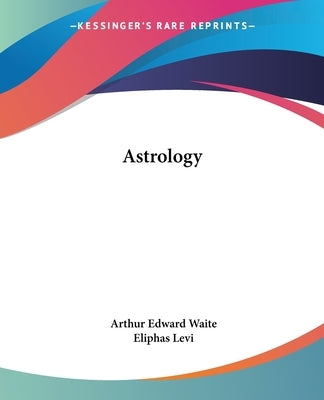 Astrology by Waite, Arthur Edward