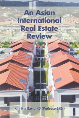 An Asian International Real Estate Review by Ho, (Dr) (Professor) Kim Hin David