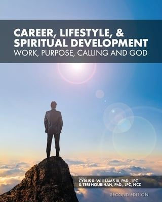 Career, Lifestyle, and Spiritual Development: Work, Purpose, Calling, and God by Williams, Cyrus R., III