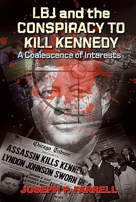 LBJ and the Conspiracy to Kill Kennedy: A Coalescence of Interests Paperback Adventures Unlimited Press