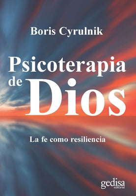 Psicoterapia de Dios by Cyrulnik, Boris