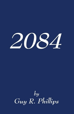 2084 by Phillips, Guy R.