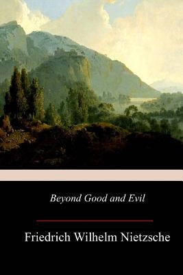 Beyond Good and Evil Paperback Createspace Independent Publishing Platform