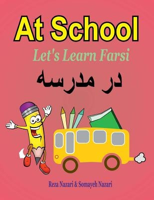 Let's Learn Farsi: At School by Nazari, Somayeh