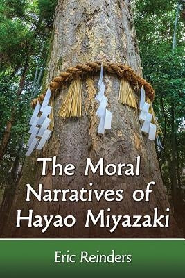 The Moral Narratives of Hayao Miyazaki Paperback McFarland & Company