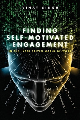 Finding Self Motivated Engagement: In the Hyper Driven World-of-Work Paperback Central Park South Publishing