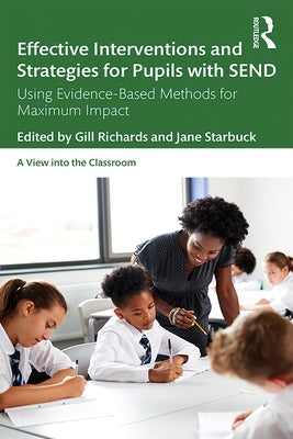 Effective Interventions and Strategies for Pupils with Send: Using Evidence-Based Methods for Maximum Impact by Richards, Gill