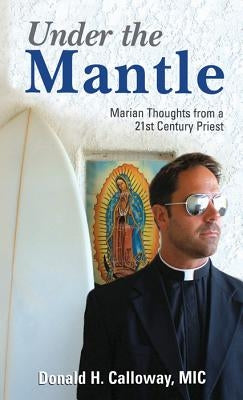 Paperback of "Under the Mantle: Marian Thoughts from a 21st Century Priest" by Marian Press, showing the book cover with title and author.