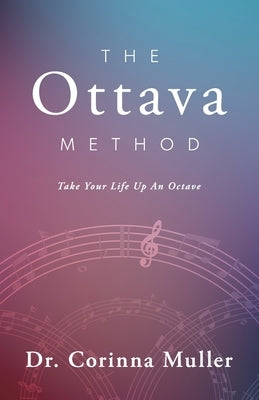 The Ottava Method, Take Your Life Up An Octave by Muller, Corinna