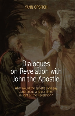 Dialogues on Revelation with John the Apostle Paperback Keledei Publishing