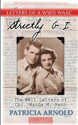 Strictly G.I.: The WWII Letters of Cpl.wanda M. Renn Paperback Createspace Independent Publishing Platform