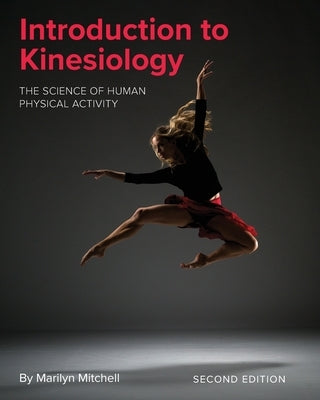 Introduction to Kinesiology: The Science of Human Physical Activity Paperback Cognella Academic Publishing