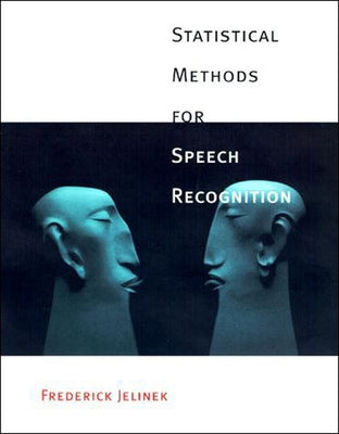 Statistical Methods for Speech Recognition by Jelinek, Frederick