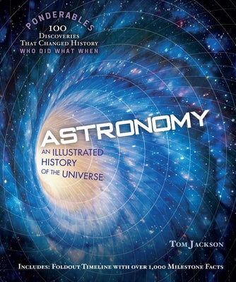 Astronomy: An Illustrated History of the Universe (100 Ponderables) by Jackson, Tom