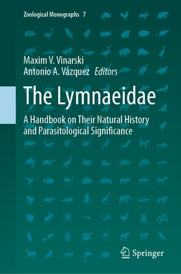 The Lymnaeidae: A Handbook on Their Natural History and Parasitological Significance by Vinarski, Maxim V.