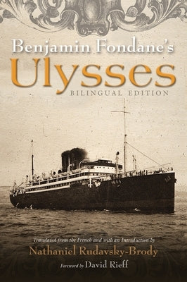 Benjamin Fondane's Ulysses: Bilingual Edition by Rudavsky-Brody, Nathaniel