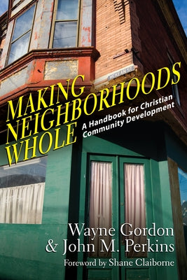 Making Neighborhoods Whole: A Handbook for Christian Community Development Paperback IVP Books