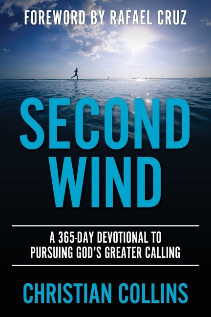 Second Wind: A 365-Day Devotional to Pursuing God's Greater Calling by Collins, Christian