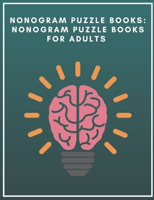 Nonogram Puzzle Books: Nonogram Puzzle Books for Adults: Nonogram Puzzle Books Hard Paperback Independently Published