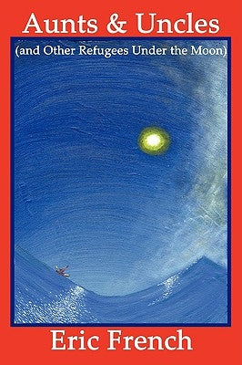 Aunts & Uncles (and Other Refugees Under the Moon) Paperback Blue Mustang Press