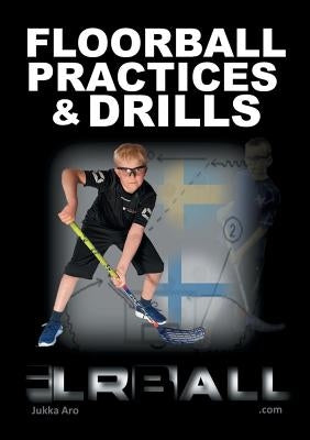 Floorball Practices and Drills: From Sweden and Finland Paperback Books on Demand