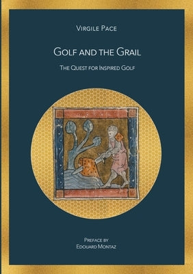 Golf and the Grail: The Quest for Inspired Golf Paperback Books on Demand