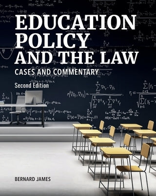 Education Policy and the Law: Cases and Commentary, Second Edition by James, Bernard