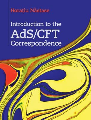 Introduction to the AdS/CFT correspondence by N&#259;stase, Hora&#355;iu