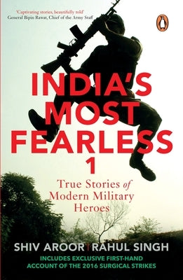 India's Most Fearless: True Stories of Modern Military Heroes Paperback Penguin Group
