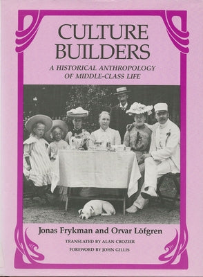 Culture Builders: A Historical Anthropology of Middle-Class Life Paperback Rutgers University Press