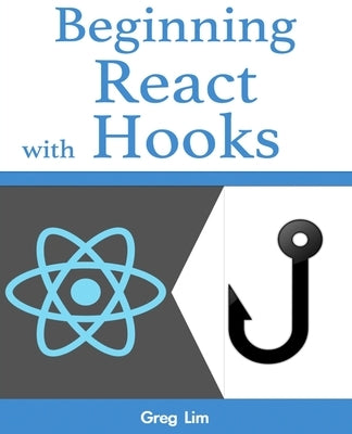 Beginning React with Hooks by Lim, Greg