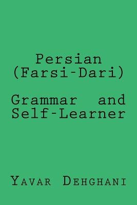 Persian (Farsi-Dari) Grammar and Self-Learner Paperback Yavar Dehghani