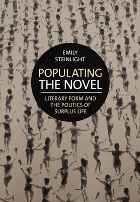 Populating the Novel: Literary Form and the Politics of Surplus Life Paperback Cornell University Press