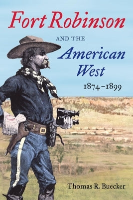 Fort Robinson and the American West, 1874-1899 Paperback University of Oklahoma Press
