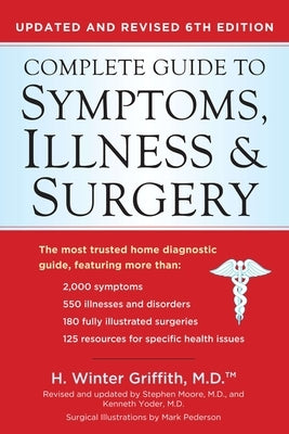 Complete Guide to Symptoms, Illness & Surgery: Updated and Revised 6th Edition by Griffith, H. Winter