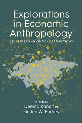 Explorations in Economic Anthropology: Key Issues and Critical Reflections Paperback Berghahn Books